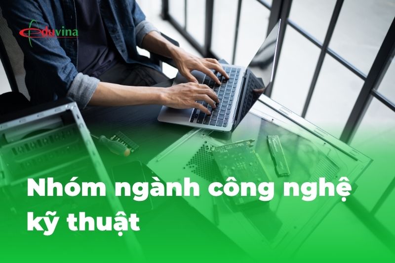 Nhóm ngành công nghệ kỹ thuật